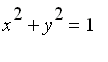 x^2+y^2 = 1