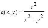 g(x,y) = x^2/(x^2+y^2)