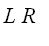 L*R