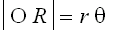 abs(O*R) = r*theta