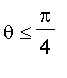 theta <= Pi/4