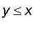 y <= x