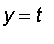 y = t