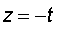 z = -t