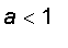 a < 1