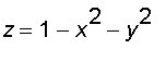 z = 1-x^2-y^2