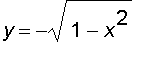 y = -sqrt(1-x^2)