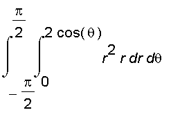 int(int(r^2*r,r = 0 .. 2*cos(theta)),theta = -Pi/2 .. Pi/2)