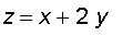 z = x+2*y