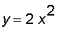 y = 2*x^2