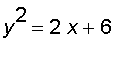 y^2 = 2*x+6