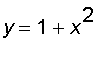 y = 1+x^2