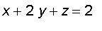 x+2*y+z = 2