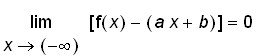 limit([f(x)-(a*x+b)],x = -infinity) = 0