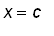 x = c