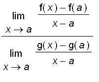 limit((f(x)-f(a))/(x-a),x = a)/limit((g(x)-g(a))/(x...