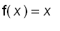 f(x) = x