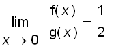 limit(f(x)/g(x),x = 0) = 1/2