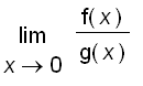 limit(f(x)/g(x),x = 0)