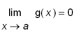 limit(g(x),x = a) = 0