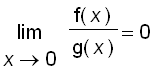 limit(f(x)/g(x),x = 0) = 0