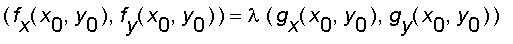 (f[x](x[0],y[0]), f[y](x[0],y[0])) = lambda*(g[x](x[0],y[0]), g[y](x[0],y[0]))
