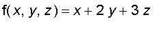 f(x,y,z) = x+2*y+3*z