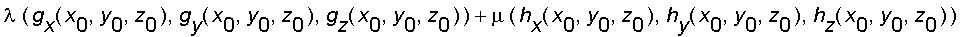 (f[x](x[0],y[0],z[0]), f[y](x[0],y[0],z[0]), f[z](x[0],y[0],z[0])) = lambda*(g[x](x[0],y[0],z[0]), g[y](x[0],y[0],z[0]), g[z](x[0],y[0],z[0]))+mu*(h[x](x[0],y[0],z[0]), h[y](x[0],y[0],z[0]), h[z](x[0],...