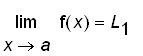 limit(f(x),x = a) = L[1]