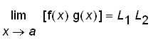 limit([f(x)*g(x)],x = a) = L[1]*L[2]