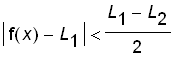 abs(f(x)-L[1]) < (L[1]-L[2])/2