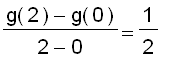(g(2)-g(0))/(2-0) = 1/2