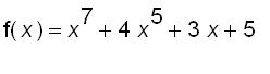 f(x) = x^7+4*x^5+3*x+5