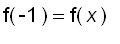 f(-1) = f(x)