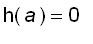 h(a) = 0