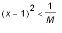 (x-1)^2 < 1/M