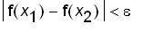 abs(f(x[1])-f(x[2])) < epsilon