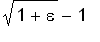 sqrt(1+epsilon)-1