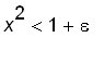 x^2 < 1+epsilon