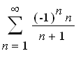 sum((-1)^n*n/(n+1),n = 1 .. infinity)