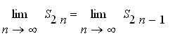 limit(S[2*n],n = infinity) = limit(S[2*n-1],n = inf...