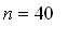 n = 40