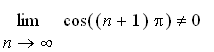 limit(cos((n+1)*Pi),n = infinity) <> 0