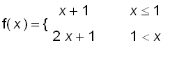 f(x) = PIECEWISE([x+1, x <= 1],[2*x+1, 1 < x])