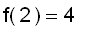f(2) = 4