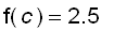 f(c) = 2.5
