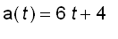 a(t) = 6*t+4