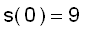 s(0) = 9