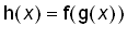 h(x) = f(g(x))