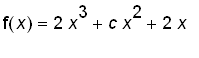 f(x) = 2*x^3+c*x^2+2*x